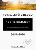 Kniha: To nejlepší z blogu Kechlibar.net : 2015-2020 (Marian Kechlibar). Klika, 2021 Kniha: To nejlepší z blogu Kechlibar.net : 2015-2020 (Marian Kechlibar). Klika, 2021