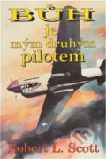 Kniha: Bůh je mým druhým pilotem (Robert Lee Scott). Naše vojsko, 1993 Kniha: Bůh je mým druhým pilotem (Robert Lee Scott). Naše vojsko, 1993