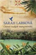 Kniha: Ostrov rudých mangrovníků (Sarah Lark). , 2018 Kniha: Ostrov rudých mangrovníků (Sarah Lark). , 2018
