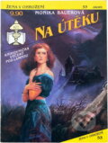 Kniha: Na útěku (Monika Bauer). Ivo Železný, 1993 Kniha: Na útěku (Monika Bauer). Ivo Železný, 1993