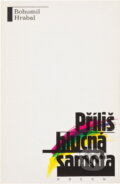 Kniha: Příliš hlučná samota : text (Bohumil Hrabal). Odeon, 1989 Kniha: Příliš hlučná samota : text (Bohumil Hrabal). Odeon, 1989