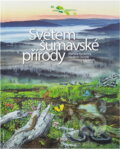 Kniha: Světem šumavské přírody (Martina Kučerová a Vladimír Dvořák). , 2016 Kniha: Světem šumavské přírody (Martina Kučerová a Vladimír Dvořák). , 2016