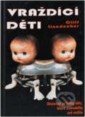 Kniha: Vraždící děti : Skutečné příběhy dětí, které zavraždily své rodiče (Clifford L. Linedecker), 1994 Kniha: Vraždící děti : Skutečné příběhy dětí, které zavraždily své rodiče (Clifford L. Linedecker), 1994