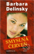 Kniha: Smyslná červeň (Barbara Delinsky). Knižní klub, 2001 Kniha: Smyslná červeň (Barbara Delinsky). Knižní klub, 2001