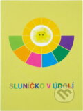 Kniha: Sluníčko v údolí (Stanislava Bártová). , 2014 Kniha: Sluníčko v údolí (Stanislava Bártová). , 2014