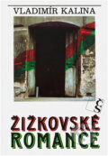 Kniha: Žižkovské romance (Vladimír Kalina). Československý spisovatel, 1991 Kniha: Žižkovské romance (Vladimír Kalina). Československý spisovatel, 1991