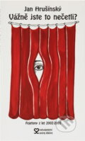 Kniha: Vážně jste to nečetli? (Jan Hrušínský). , 2003 Kniha: Vážně jste to nečetli? (Jan Hrušínský). , 2003