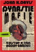 Kniha: Dynastie mafie : Vzestup a pád Gambinovy zločinecké rodiny (John H. Davis). Naše vojsko, 1994 Kniha: Dynastie mafie : Vzestup a pád Gambinovy zločinecké rodiny (John H. Davis). Naše vojsko, 1994