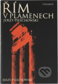Kniha: Řím v plamenech (Jerzy Piechowski). Vyšehrad, 1978 Kniha: Řím v plamenech (Jerzy Piechowski). Vyšehrad, 1978