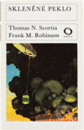 Kniha: Skleněné peklo (Frank M. Robinson a Thomas N. Scortia). Svoboda, 1980 Kniha: Skleněné peklo (Frank M. Robinson a Thomas N. Scortia). Svoboda, 1980