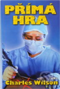 Kniha: Přímá hra (Charles Wilson). Alpress, 2002 Kniha: Přímá hra (Charles Wilson). Alpress, 2002