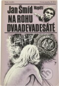 Kniha: Na rohu dvaadevadesáté (Jan Šmíd). Naše vojsko, 1986 Kniha: Na rohu dvaadevadesáté (Jan Šmíd). Naše vojsko, 1986