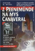 Kniha: Z Peenemünde na mys Canaveral (Dieter K. Huzel). Ivo Železný, 1996 Kniha: Z Peenemünde na mys Canaveral (Dieter K. Huzel). Ivo Železný, 1996