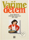 Kniha: Vaříme dětem (Jiří Jodl, Joza Břízová a Zdeňka Kuncová). Brána, 1994 Kniha: Vaříme dětem (Jiří Jodl, Joza Břízová a Zdeňka Kuncová). Brána, 1994