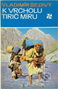 Kniha: K vrcholu Tirič Míru (Vladimír Šedivý). Orbis, 1974 Kniha: K vrcholu Tirič Míru (Vladimír Šedivý). Orbis, 1974