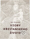 Kniha: Vzory křesťanského života (Jan Chlumský). Arca JiMfa, 1991 Kniha: Vzory křesťanského života (Jan Chlumský). Arca JiMfa, 1991