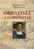 Kniha: Objevitelé a dobyvatelé (Miloš Václav Kratochvíl). Československý spisovatel, 2016 Kniha: Objevitelé a dobyvatelé (Miloš Václav Kratochvíl). Československý spisovatel, 2016