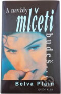 Kniha: A navždy mlčeti budeš- (Belva Plain). , 2000 Kniha: A navždy mlčeti budeš- (Belva Plain). , 2000