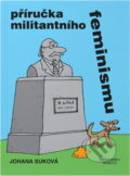Kniha: Příručka militantního feminismu (Johana Suková). Reneco, 1999 Kniha: Příručka militantního feminismu (Johana Suková). Reneco, 1999