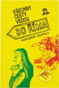Kniha: Všechny cesty vedou do Říma : veselé příhody jedné poutě (Adalbert Seipolt). Zvon, 1993 Kniha: Všechny cesty vedou do Říma : veselé příhody jedné poutě (Adalbert Seipolt). Zvon, 1993