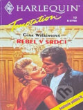 Kniha: Rebel v srdci (Gina Wilkins). Harlequin, 1993 Kniha: Rebel v srdci (Gina Wilkins). Harlequin, 1993