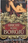 Kniha: Hříchy rodu Borgiů (Sarah Bower). BB/art, 2016 Kniha: Hříchy rodu Borgiů (Sarah Bower). BB/art, 2016