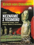 Kniha: Erich von Däniken uvádí Neznámé z vesmíru : kosmické stopy: nové nálezy, objevy a fenomény (Erich von Däniken). , 1996 Kniha: Erich von Däniken uvádí Neznámé z vesmíru : kosmické stopy: nové nálezy, objevy a fenomény (Erich von Däniken). , 1996