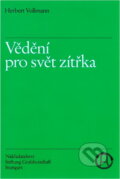 Kniha: Vědění pro svět zítřka (Herbert Vollmann). , 1988 Kniha: Vědění pro svět zítřka (Herbert Vollmann). , 1988