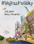Kniha: #VojtazPoličky, aneb, Jak jsem dobyl Ameriku (Vojtěch Klein). , 2018 Kniha: #VojtazPoličky, aneb, Jak jsem dobyl Ameriku (Vojtěch Klein). , 2018