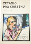 Kniha: Zrcadlo pro Kristýnu (Ludmila Romportlová). , 1990 Kniha: Zrcadlo pro Kristýnu (Ludmila Romportlová). , 1990