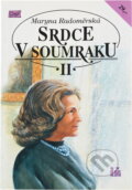 Kniha: Srdce v soumraku (Maryna Radoměrská). Ivo Železný, 1993 Kniha: Srdce v soumraku (Maryna Radoměrská). Ivo Železný, 1993