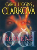 Kniha: Červené oči (Carol Higgins Clark). , 2003 Kniha: Červené oči (Carol Higgins Clark). , 2003