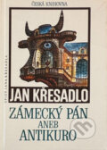 Kniha: Zámecký pán, aneb, Antikuro (Jan Křesadlo). Ivo Železný, 1992 Kniha: Zámecký pán, aneb, Antikuro (Jan Křesadlo). Ivo Železný, 1992