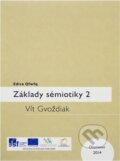 Kniha: Základy sémiotiky 2 (Vít Gvoždiak). Univerzita Palackého v Olomouci, 2014 Kniha: Základy sémiotiky 2 (Vít Gvoždiak). Univerzita Palackého v Olomouci, 2014