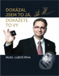 Kniha: Dokázal jsem to já, dokážete to vy (Luboš Říha). , 2012 Kniha: Dokázal jsem to já, dokážete to vy (Luboš Říha). , 2012