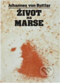 Kniha: Život na Marse : Objavy NASA - misia Viking (Johannes v. Buttlar). Slovenský spisovateľ, 1991 Kniha: Život na Marse : Objavy NASA - misia Viking (Johannes v. Buttlar). Slovenský spisovateľ, 1991