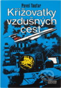 Kniha: Křižovatky vzdušných cest (Pavel Toufar). Práce, 1980 Kniha: Křižovatky vzdušných cest (Pavel Toufar). Práce, 1980
