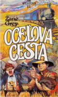 Kniha: Oceľová cesta (Zane Grey). , 1991 Kniha: Oceľová cesta (Zane Grey). , 1991