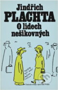 Kniha: O lidech nešikovných (Jindřich Plachta). Československý spisovatel, 1989 Kniha: O lidech nešikovných (Jindřich Plachta). Československý spisovatel, 1989