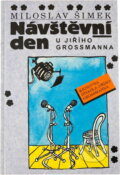 Kniha: Návštěvní den u Jiřího Grossmanna (Miloslav Šimek). , 1999 Kniha: Návštěvní den u Jiřího Grossmanna (Miloslav Šimek). , 1999
