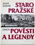 Kniha: Staropražské pověsti a legendy (Julius Košnář). Odeon, 1992 Kniha: Staropražské pověsti a legendy (Julius Košnář). Odeon, 1992