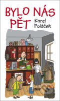 Kniha: Bylo nás pět (Karel Poláček). Fortuna Libri ČR, 2026 Kniha: Bylo nás pět (Karel Poláček). Fortuna Libri ČR, 2026