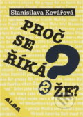 Kniha: Proč se říká? 2 (Stanislava Kovářová). , 1996 Kniha: Proč se říká? 2 (Stanislava Kovářová). , 1996