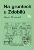 Kniha: Na gruntech u Zdobilů (Vlasta Pittnerová). , 1990 Kniha: Na gruntech u Zdobilů (Vlasta Pittnerová). , 1990