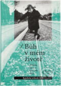 Kniha: Bůh v mém životě : příběhy, které se opravdu staly (Katolický týdeník). Katolický týdeník, 2006 Kniha: Bůh v mém životě : příběhy, které se opravdu staly (Katolický týdeník). Katolický týdeník, 2006