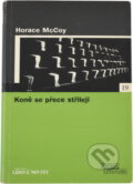 Kniha: Koně se přece střílejí (Horace McCoy). , 1983 Kniha: Koně se přece střílejí (Horace McCoy). , 1983
