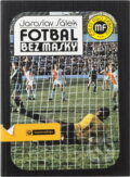 Kniha: Fotbal bez masky (Jaroslav Šálek). , 1989 Kniha: Fotbal bez masky (Jaroslav Šálek). , 1989