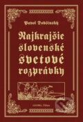 Kniha: Najkrajšie slovenské svetové rozprávky (Pavol Dobšinský), 2015 Kniha: Najkrajšie slovenské svetové rozprávky (Pavol Dobšinský), 2015