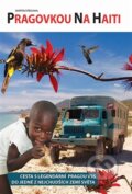 Kniha: Pragovkou na Haiti (Martin Strouhal). Martin Strouhal, 2013 Kniha: Pragovkou na Haiti (Martin Strouhal). Martin Strouhal, 2013