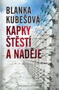 Kniha: Kapky štěstí a naděje (Blanka Kubešová). Brána, 2015 Kniha: Kapky štěstí a naděje (Blanka Kubešová). Brána, 2015